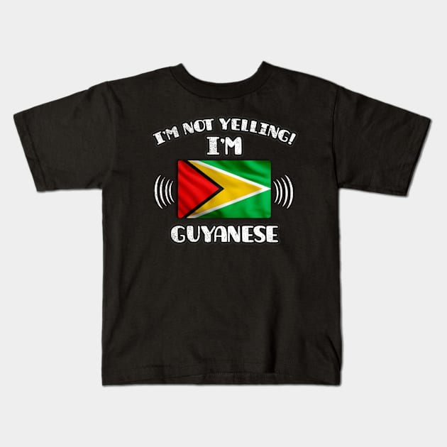 I'm Not Yelling I'm Guyanese - Gift for Guyanese With Roots From Guyana Kids T-Shirt by Country Flags